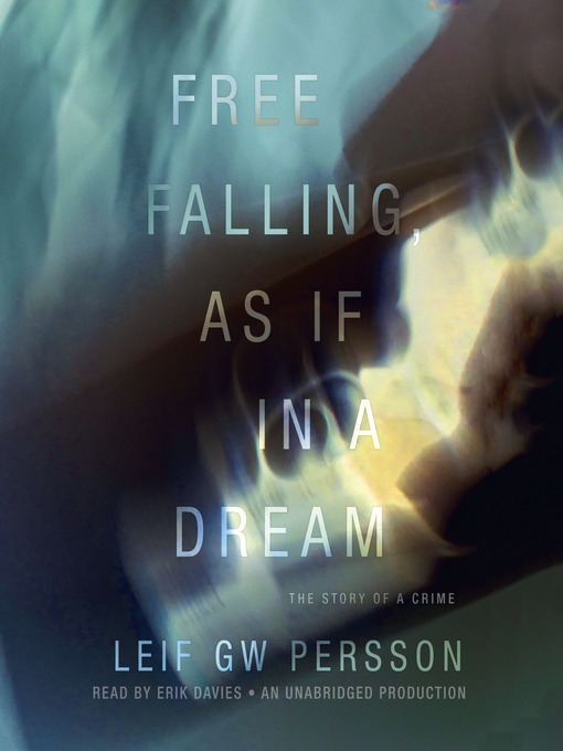 Title details for Free Falling, As If in a Dream by Leif GW Persson - Available